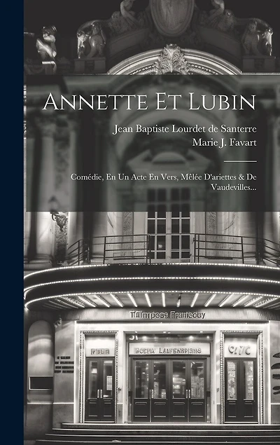 Annette Et Lubin: Comédie, En Un Acte En Vers