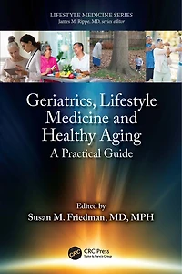 Geriatrics, Lifestyle Medicine and Healthy Aging: A Practical Guide