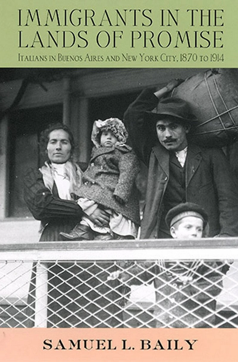 Immigrants the Lands of Promise: Italians Buenos Aires and New York City, 1870-1914