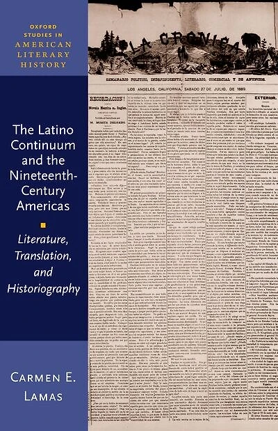 The Latino Continuum and the Nineteenth Century Americas: Literature, Translation, and Historiography