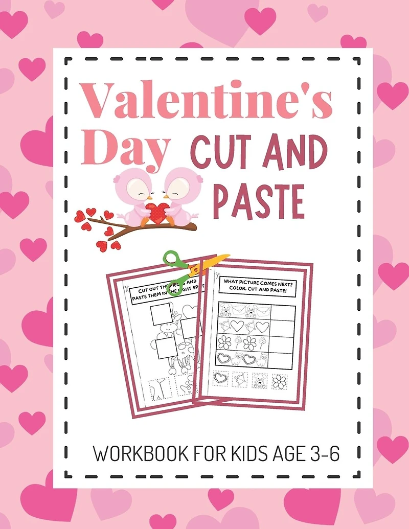Valentine's Day Cut and Paste Workbook for Kids Aged 3-6: Valentine's Day Scissor Skills Activity Book for Kids; Suitable for Toddlers and Children in Preschool and Kindergarten; Great Gift!