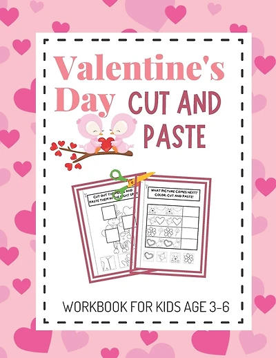Valentine's Day Cut and Paste Workbook for Kids Aged 3-6: Valentine's Day Scissor Skills Activity Book for Kids; Suitable for Toddlers and Children in Preschool and Kindergarten; Great Gift!