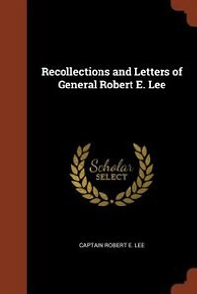 Recollections and Letters of General Robert E. Lee