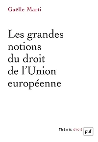 Les grandes notions du droit de l’Union européenne