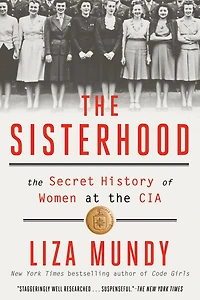 the Sisterhood: Secret History of Women at CIA