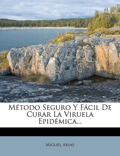 Método Seguro Y Fácil De Curar La Viruela Epidémica...