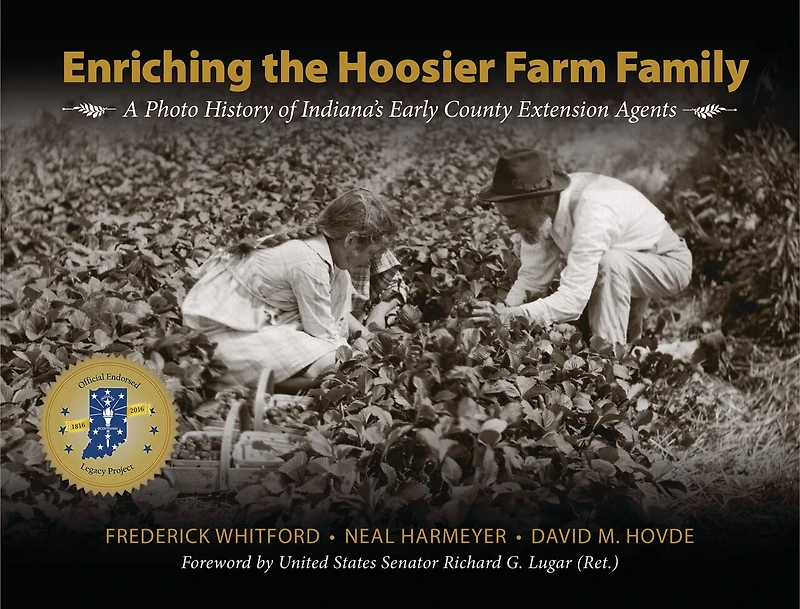 Enriching The Hoosier Farm Family: A Photo History Of Indiana's Early County Extension Agents