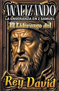 Analizando la Enseñanza en 2 Samuel: El Liderazgo del Rey David