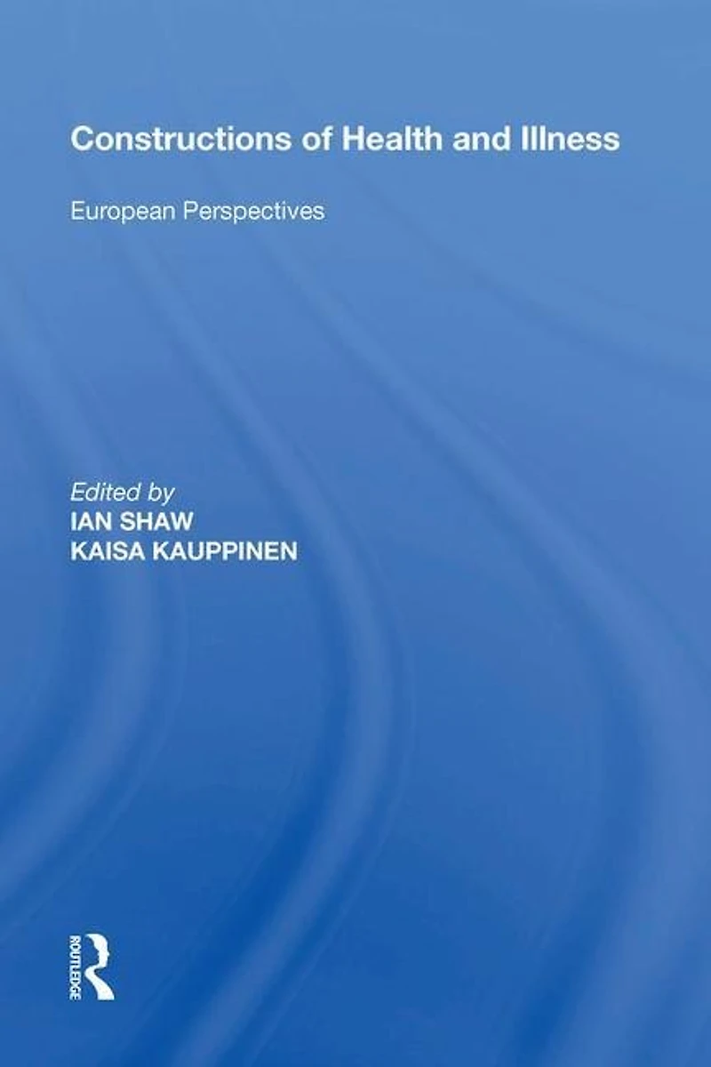 Constructions of Health and Illness: European Perspectives