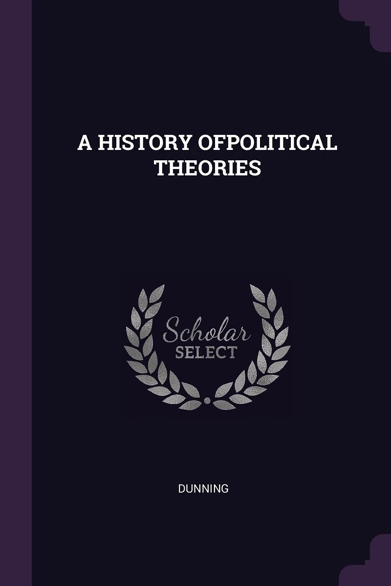 A HISTORY OFPOLITICAL THEORIES