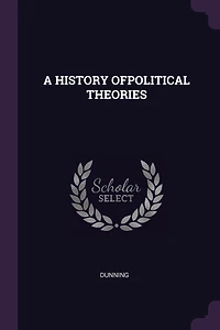 A HISTORY OFPOLITICAL THEORIES