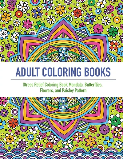 Adult Coloring Book: An Adult Coloring Book Featuring 40 Beautifully Detailed Mandalas and Inspired Flowers, Butterfly, and Paisley Patterns (Coloring Books For Adults, coloring books for adults relaxation, Meditation Coloring Book for adult)