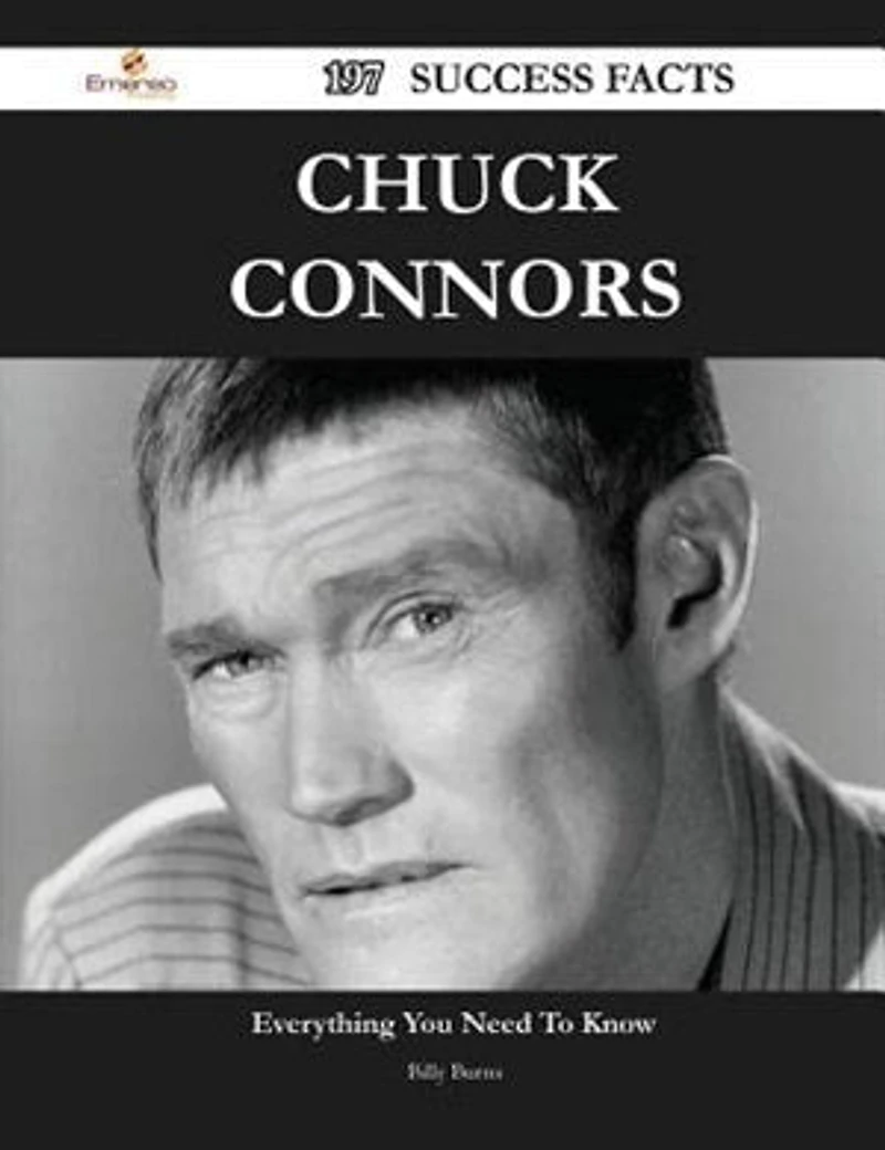 Chuck Connors 197 Success Facts - Everything You Need to Know about Chuck Connors