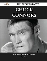 Chuck Connors 197 Success Facts - Everything You Need to Know about Chuck Connors