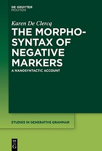 The Morphosyntax of Negative Markers: A Nanosyntactic Account