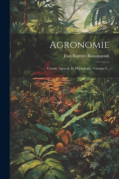 Agronomie: Chimie Agricole Et Physiologie