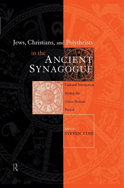 Jews, Christians and Polytheists the Ancient Synagogue