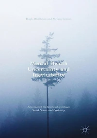 Mental Health Uncertainty And Inevitability: Rejuvenating The Relationship Between Social Science Psychiatry