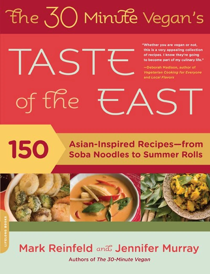 the 30-Minute Vegan's Taste of East: 150 Asian-inspired Recipes -- From Soba Noodles To Summer Rolls