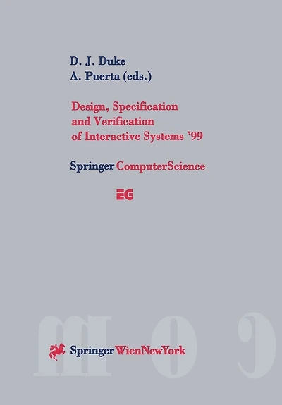 Design, Specification and Verification of Interactive Systems ’99: Proceedings of the Eurographics Workshop in Braga, Portugal, June 2–4, 1999