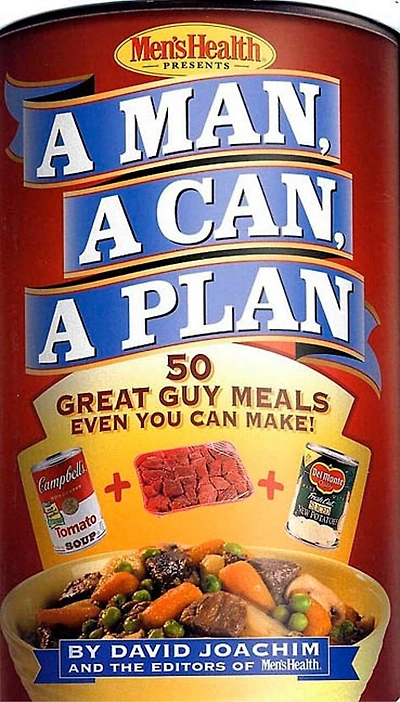 A Man, Can, Plan: 50 Great Guy Meals Even You Can Make!: Cookbook