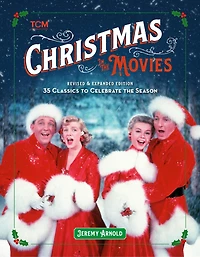 Christmas the Movies (Revised & Expanded Edition): 35 Classics to Celebrate Season