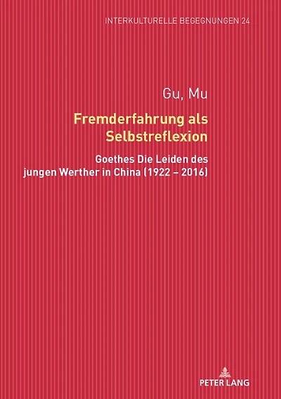 Fremderfahrung als Selbstreflexion: Goethes «Die Leiden des jungen Werther» China (1922 - 2016)