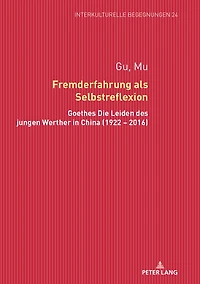 Fremderfahrung als Selbstreflexion: Goethes «Die Leiden des jungen Werther» China (1922 - 2016)