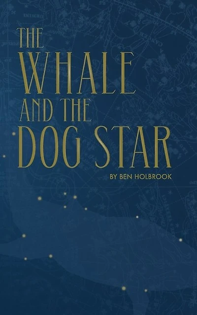 The Whale And The Dog Star: A Play In Some Acts