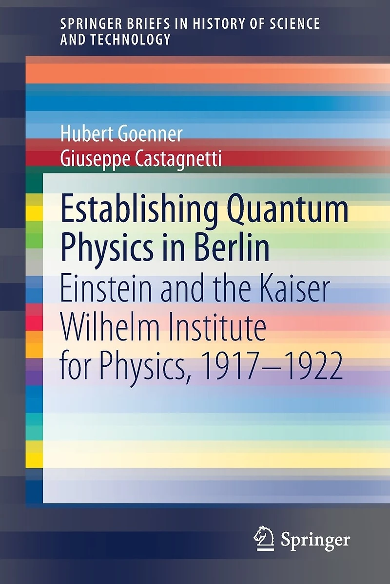 Establishing Quantum Physics Berlin: Einstein and the Kaiser Wilhelm Institute for Physics, 1917-1922