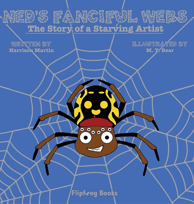 Ned's Fanciful Webs: The Story of a Starving Artist