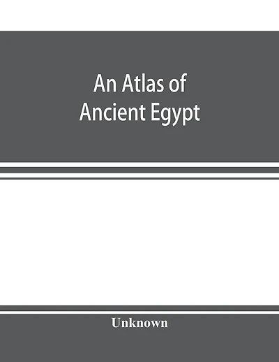 An Atlas Of Ancient Egypt