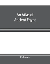 An Atlas Of Ancient Egypt