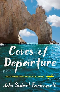 Coves of Departure: Field Notes from the Sea Cortez
