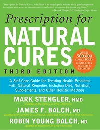 Prescription for Natural Cures (Third Edition): A Self-Care Guide Treating Health Problems with Remedies Including Diet, Nutrition, Supplements, and Other Holistic Methods