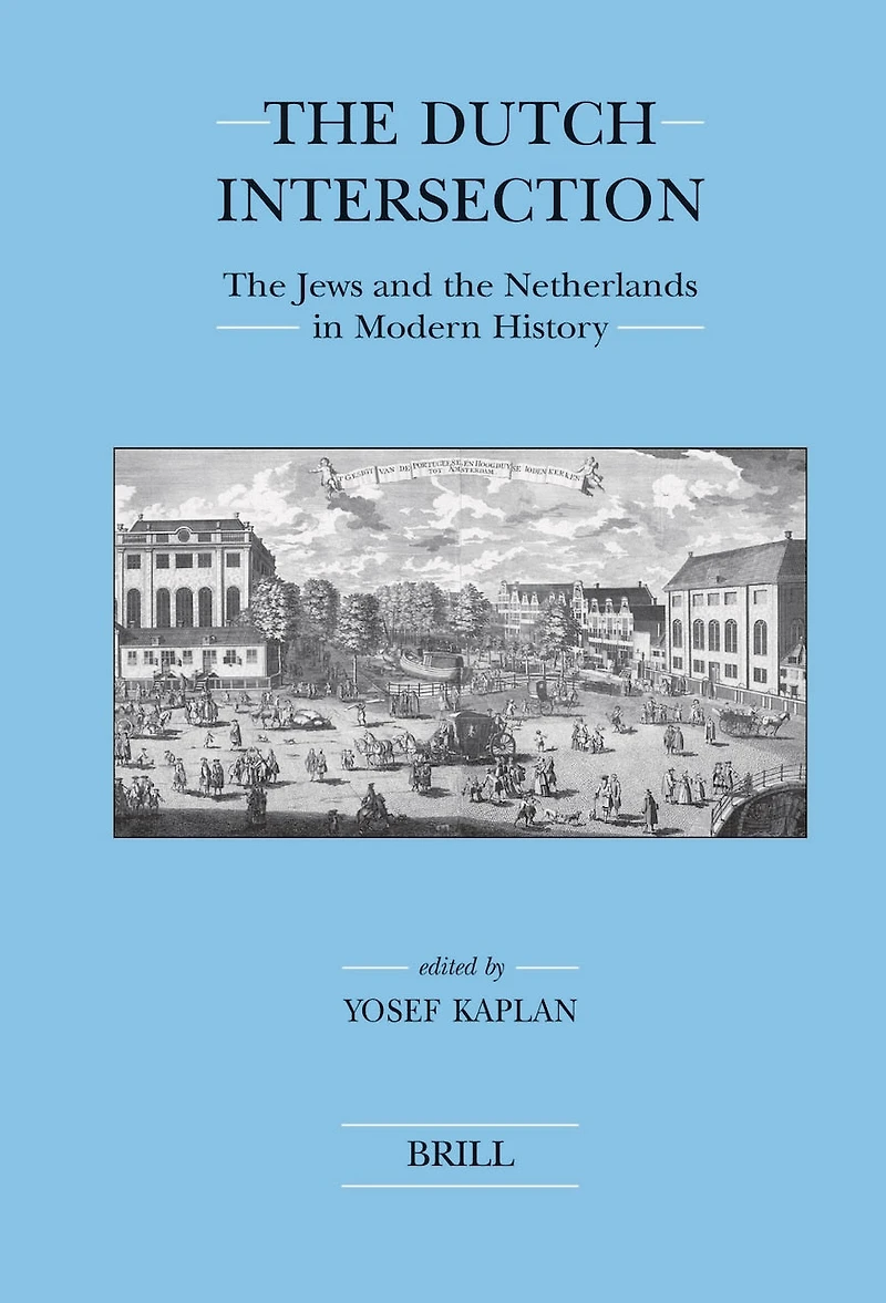 The Dutch Intersection: The Jews and the Netherlands in Modern History