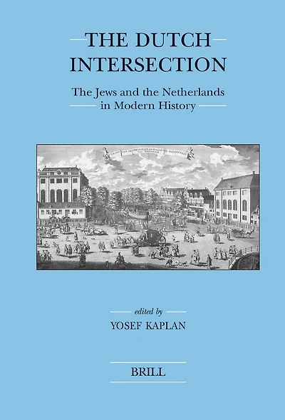 The Dutch Intersection: The Jews and the Netherlands in Modern History