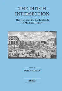 The Dutch Intersection: The Jews and the Netherlands in Modern History