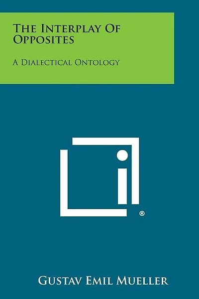 The Interplay Of Opposites: A Dialectical Ontology