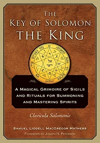 the Key of Solomon King: Clavicula Salomonis