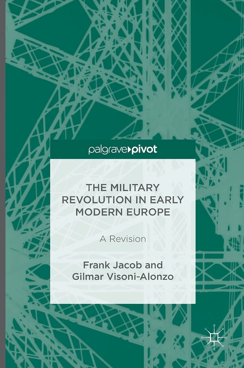 The Military Revolution Early Modern Europe: A Revision