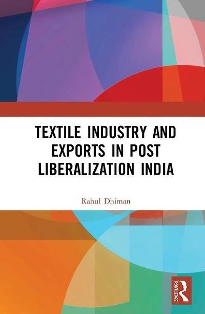 The Textile Industry and Exports Post-Liberalization India