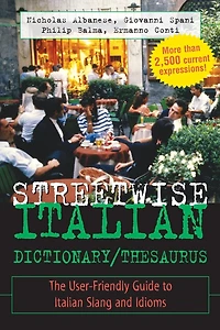 Streetwise Italian Dictionary/Thesaurus: The User-Friendly Guide to Italian Slang and Idioms