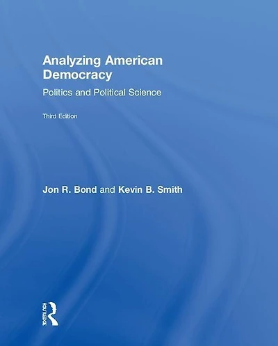 Analyzing American Democracy: Politics And Political Science