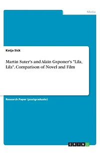 Martin Suter's and Alain Gsponer's "Lila, Lila". Comparison of Novel and Film