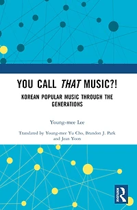 You Call That Music?!: Korean Popular Music Through the Generations