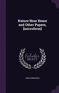 Nature Near Home: And Other Papers (Classic Reprint)