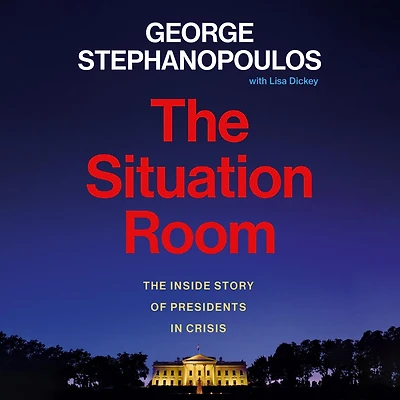 The Situation Room: Inside Story of Presidents Crisis
