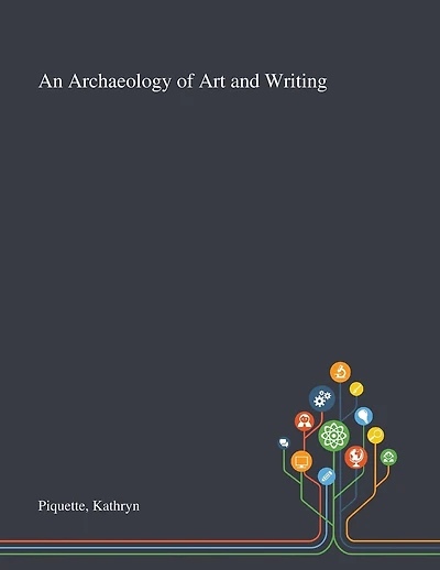 An Archaeology Of Art And Writing