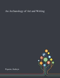 An Archaeology Of Art And Writing